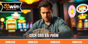 Cách Chơi Bài Phỏm - Luật Chi Tiết, Mẹo Hay Từ Cao Thủ