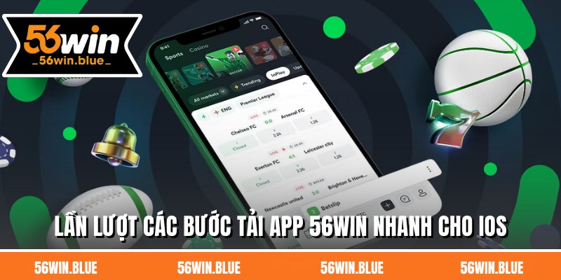 Lần lượt các bước tải app 56WIN nhanh cho iOS
